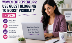 Women Entrepreneurs: Use Guest Blogging to Boost Visibility in 2026