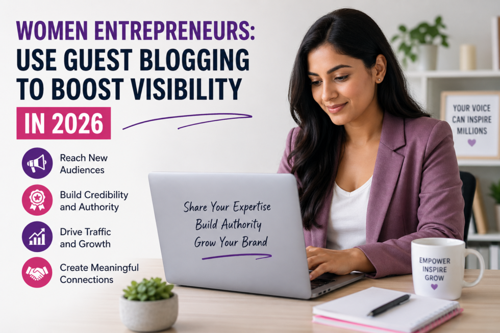 Women Entrepreneurs: Use Guest Blogging to Boost Visibility in 2026